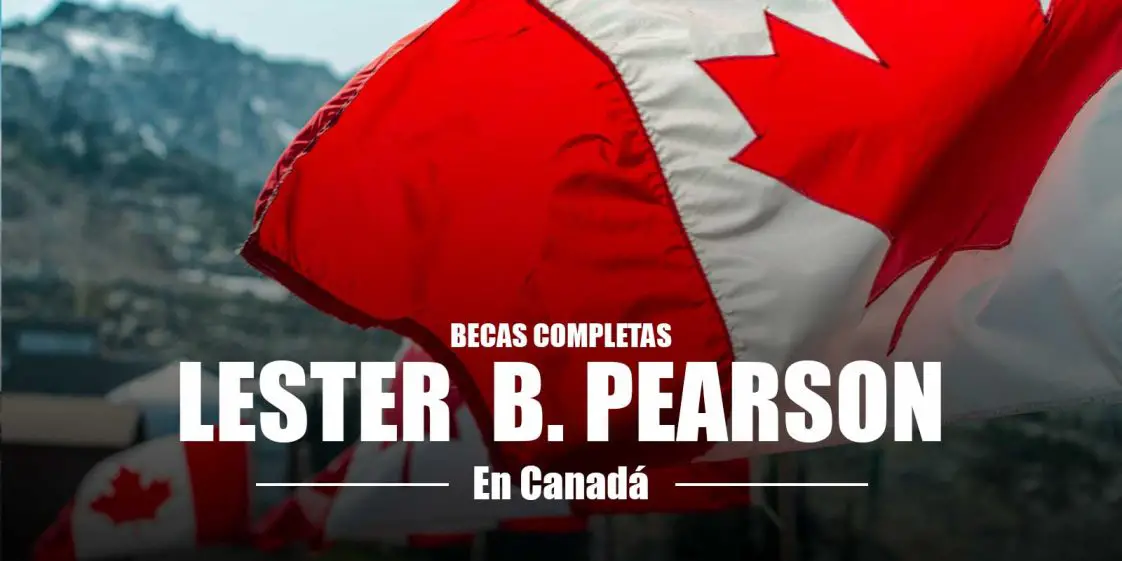 Becas Completas Lester B. Pearson En Canadá 2025 | Becas Para Latinos